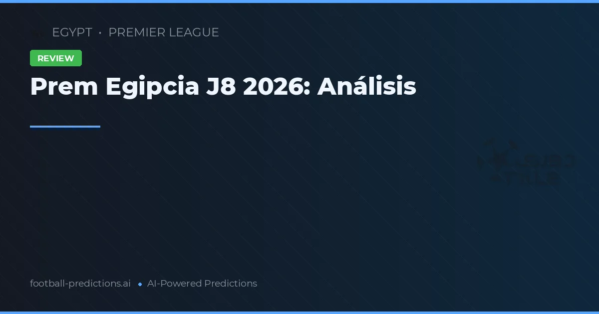 Prem Egipcia J8 2026: Análisis