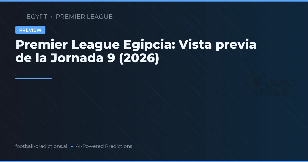 Premier League Egipcia: Vista previa de la Jornada 9 (2026)