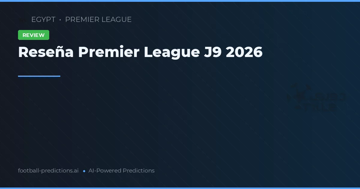 Reseña Premier League J9 2026