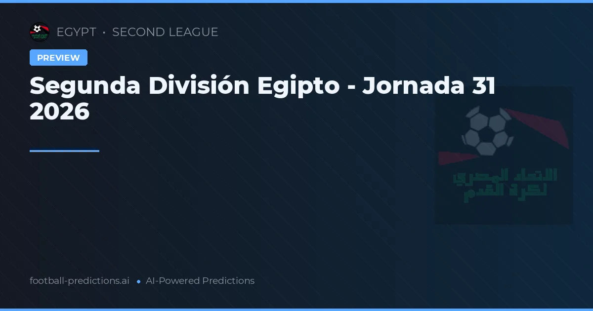 Segunda División Egipto - Jornada 31 2026