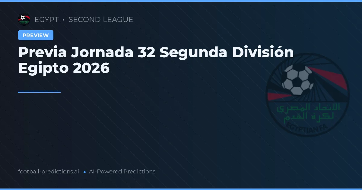 Previa Jornada 32 Segunda División Egipto 2026