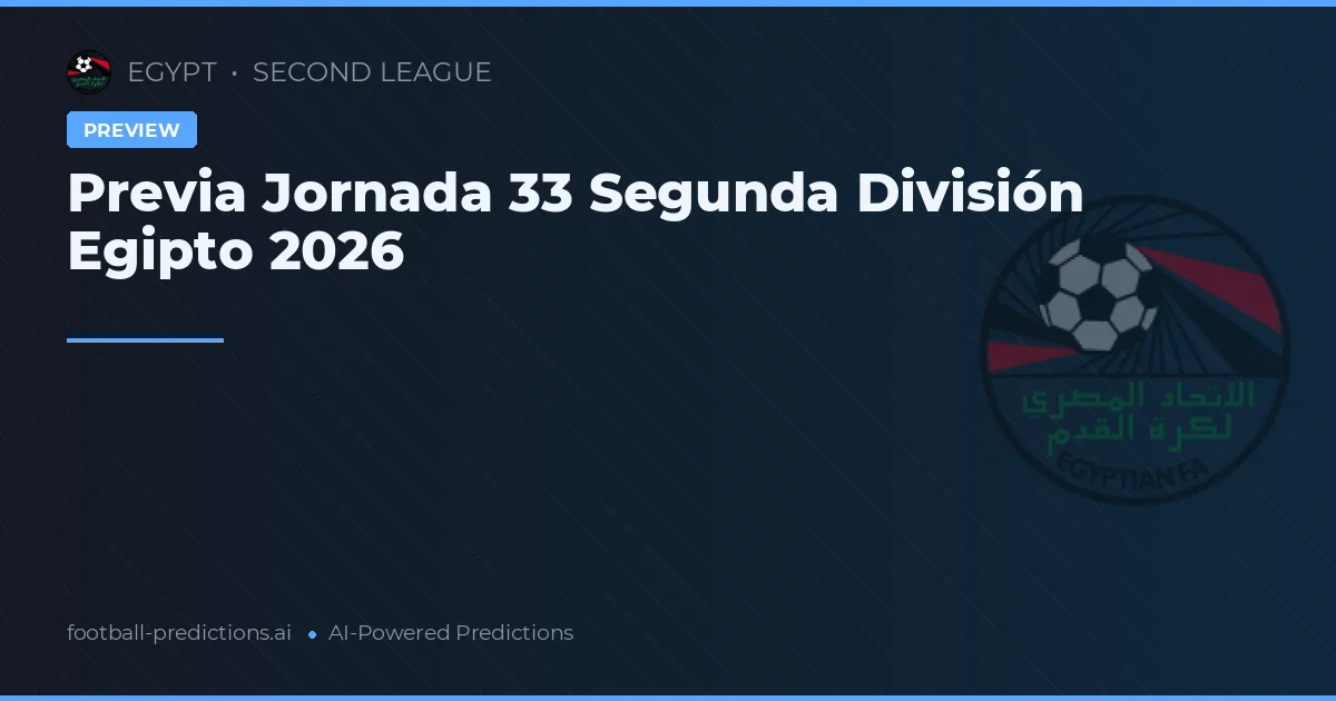 Previa Jornada 33 Segunda División Egipto 2026