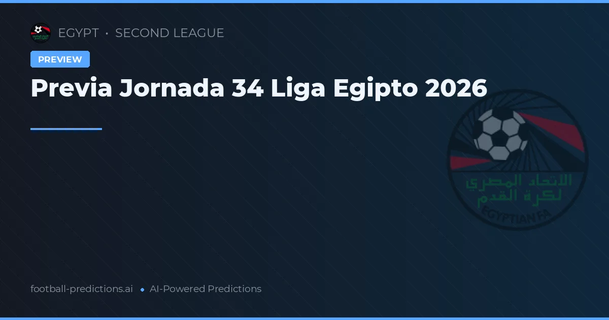 Previa Jornada 34 Liga Egipto 2026
