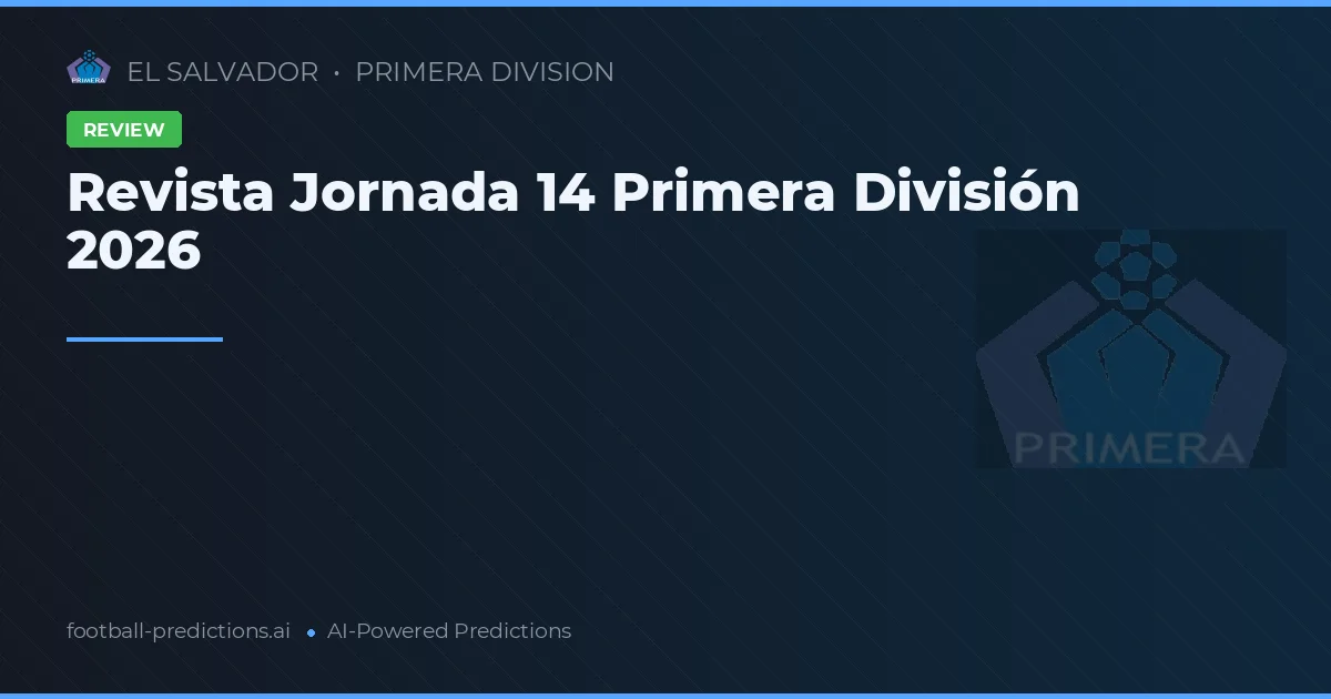 Revista Jornada 14 Primera División 2026