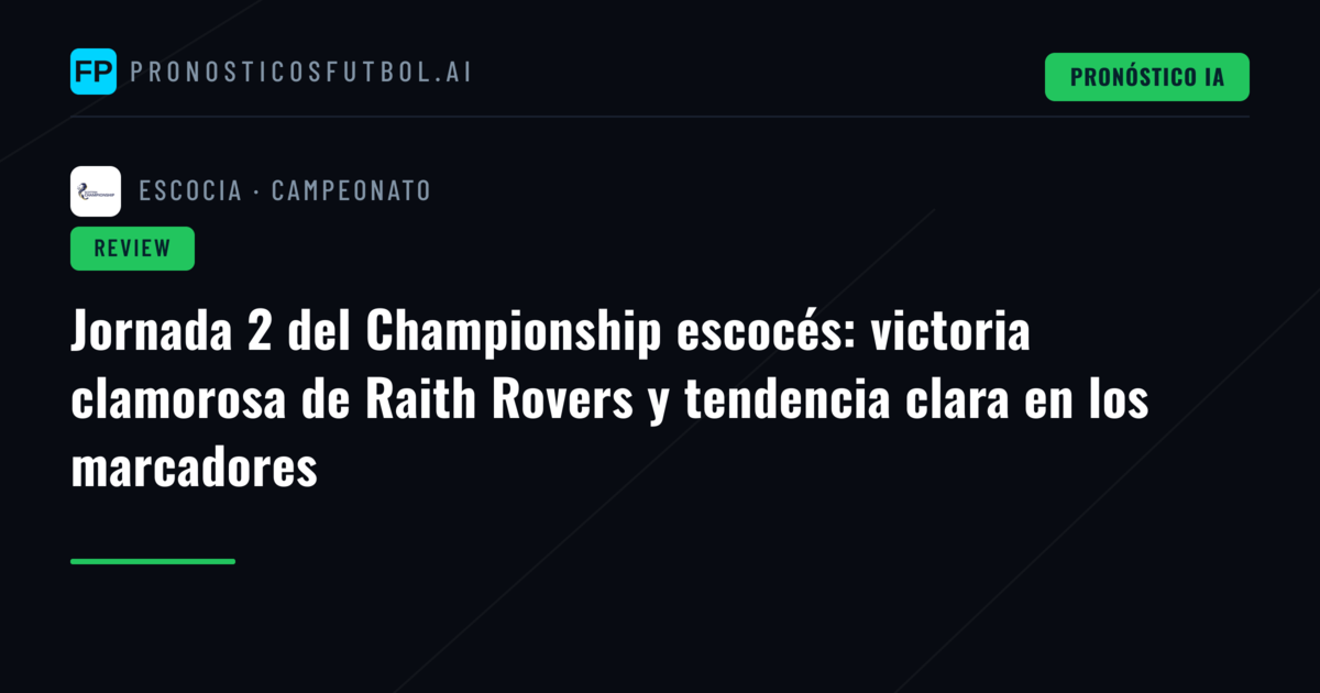 Jornada 2 del Championship escocés: victoria clamorosa de Raith Rovers y tendencia clara en los marcadores