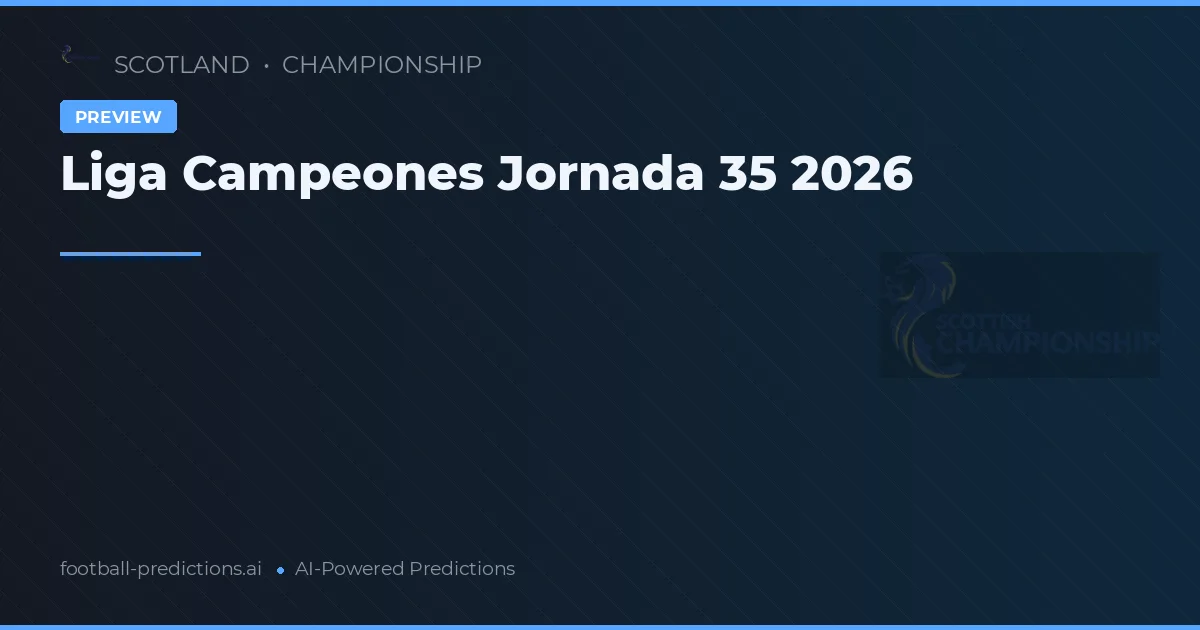 Liga Campeones Jornada 35 2026