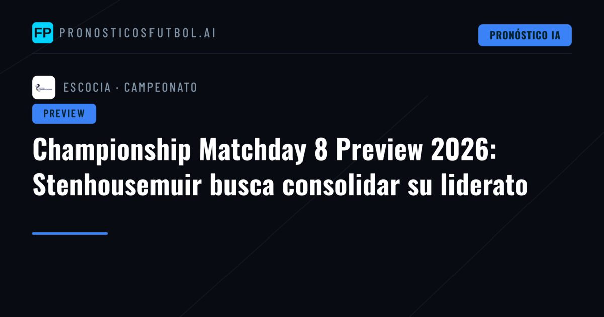 Championship Matchday 8 Preview 2026: Stenhousemuir busca consolidar su liderato