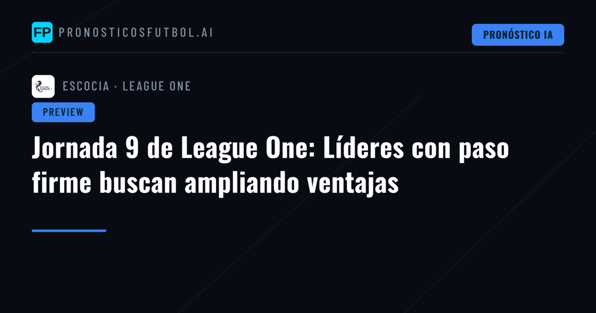 Jornada 9 de League One: Líderes con paso firme buscan ampliando ventajas