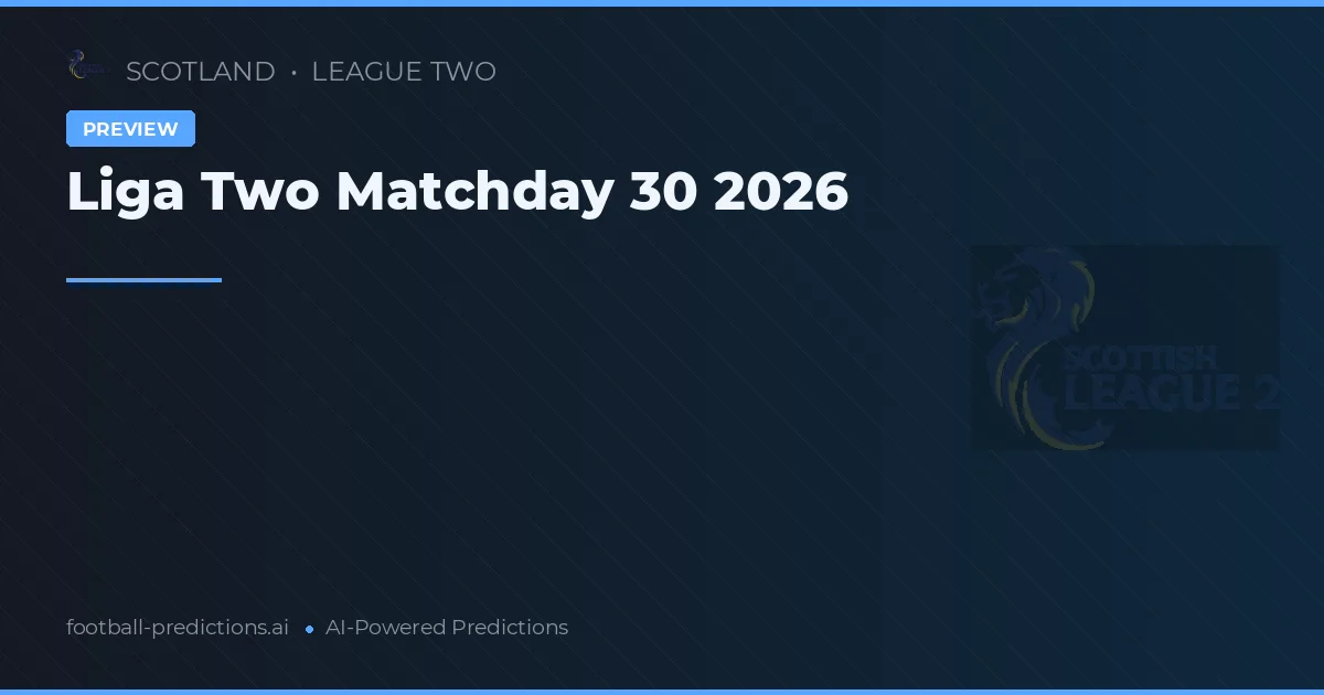 Liga Two Matchday 30 2026