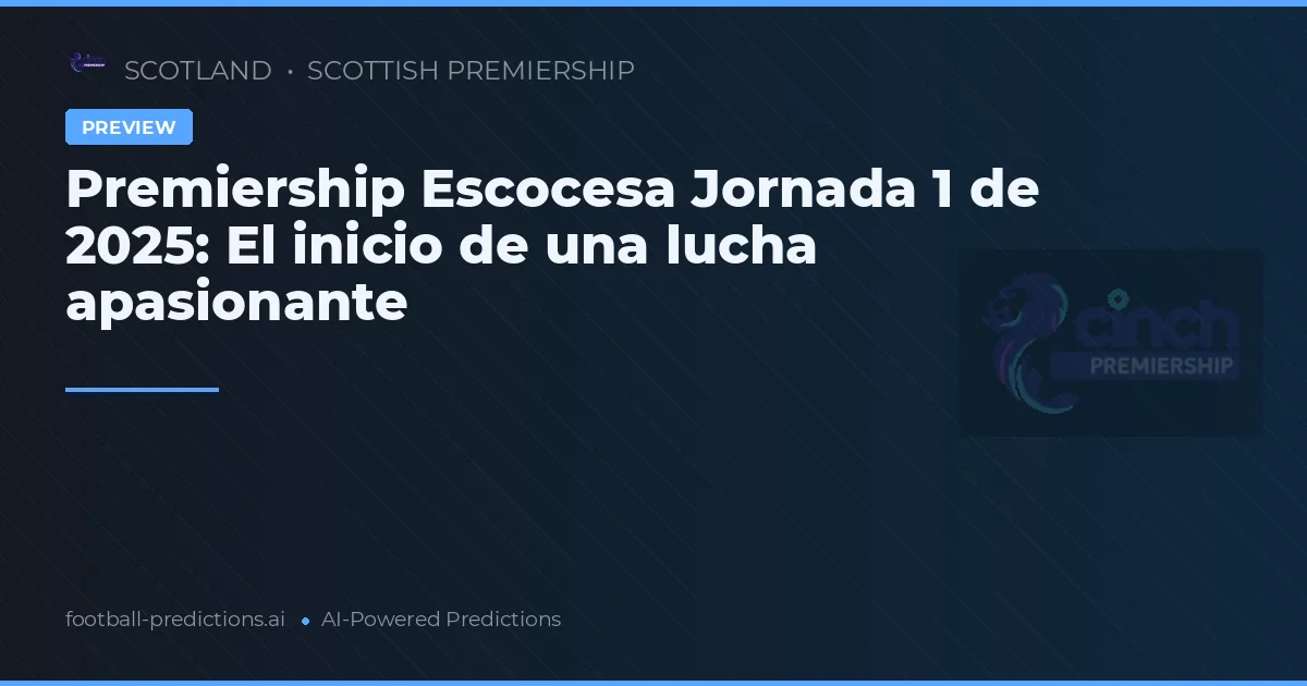 Premiership Escocesa Jornada 1 de 2025: El inicio de una lucha apasionante