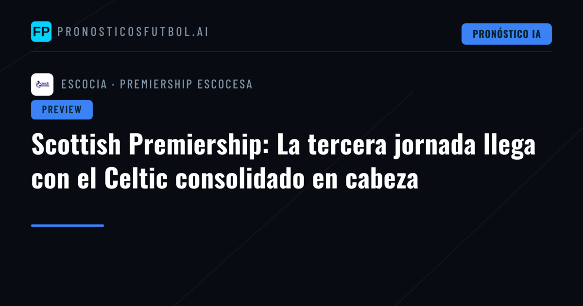 Scottish Premiership: La tercera jornada llega con el Celtic consolidado en cabeza