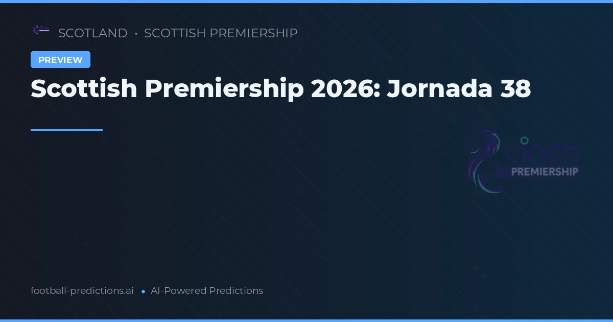 Scottish Premiership 2026: Jornada 38