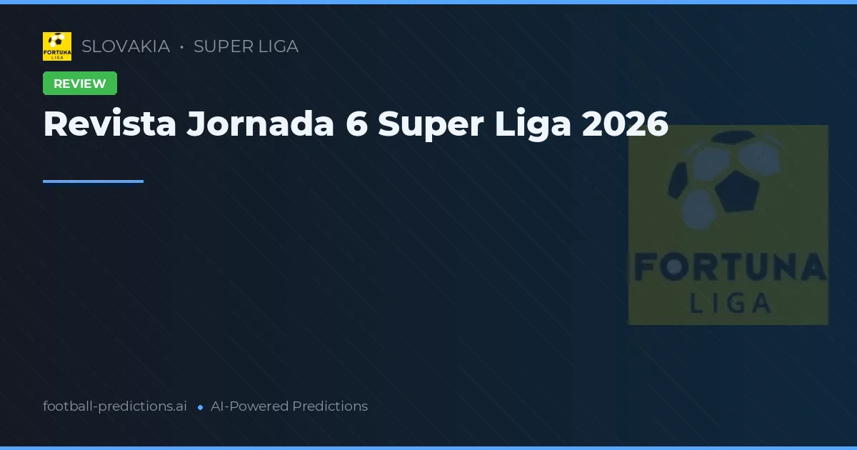 Revista Jornada 6 Super Liga 2026