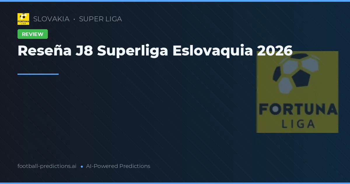 Reseña J8 Superliga Eslovaquia 2026