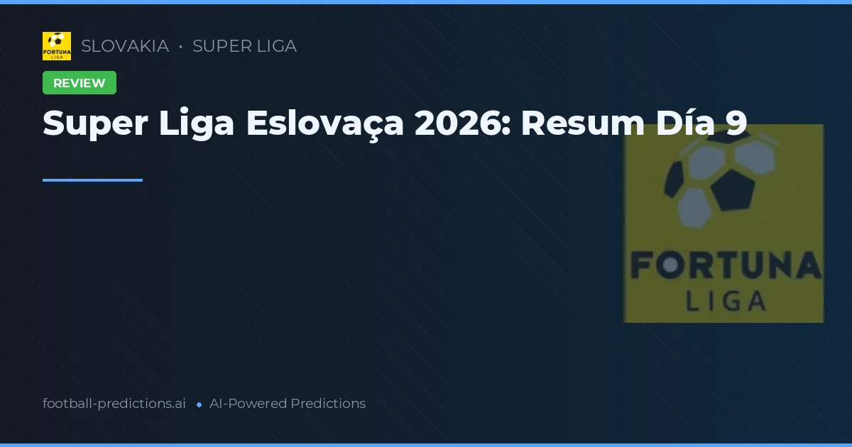 Super Liga Eslovaça 2026: Resum Día 9