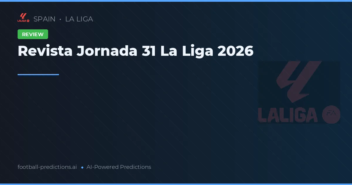 Revista Jornada 31 La Liga 2026