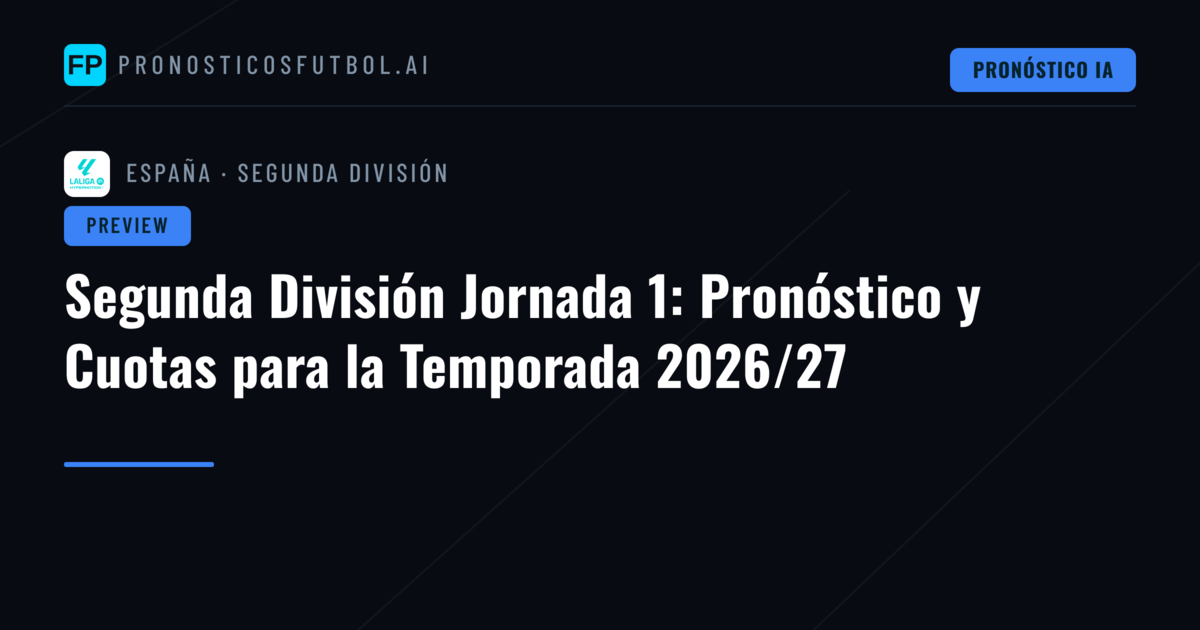 Segunda División Jornada 1: Pronóstico y Cuotas para la Temporada 2026/27