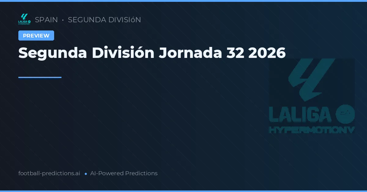 Segunda División Jornada 32 2026