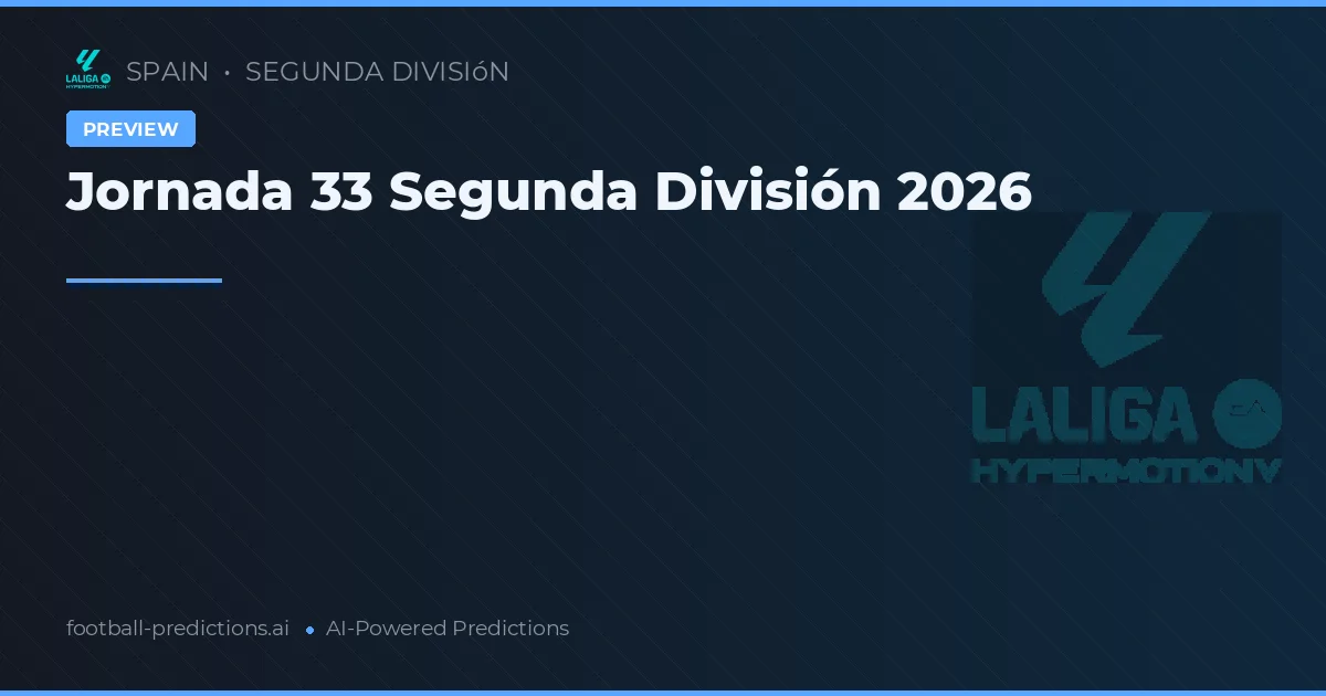 Jornada 33 Segunda División 2026