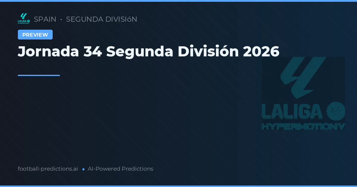 Jornada 34 Segunda División 2026