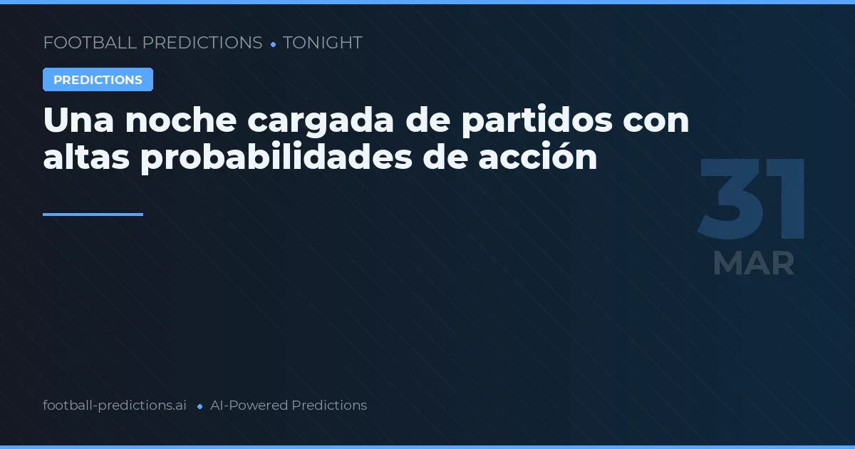 Una noche cargada de partidos con altas probabilidades de acción