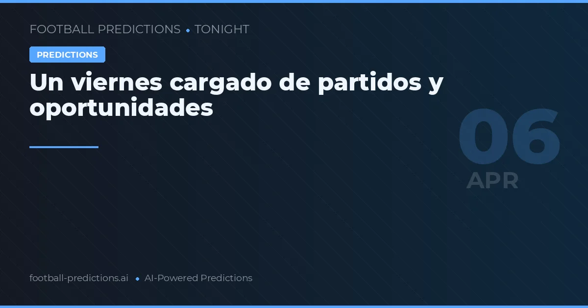 Un viernes cargado de partidos y oportunidades