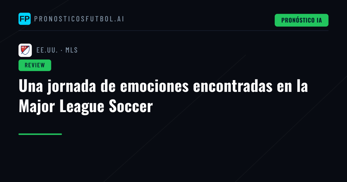 Una jornada de emociones encontradas en la Major League Soccer