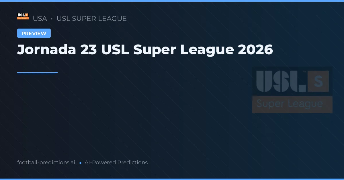 Jornada 23 USL Super League 2026