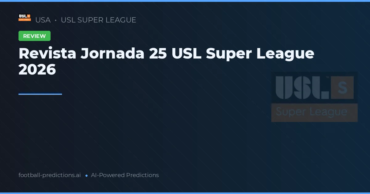 Revista Jornada 25 USL Super League 2026