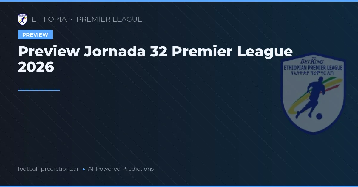 Preview Jornada 32 Premier League 2026