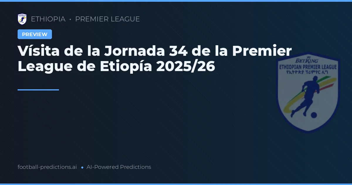 Vísita de la Jornada 34 de la Premier League de Etiopía 2025/26