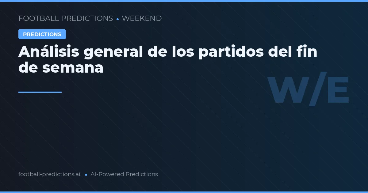 Análisis general de los partidos del fin de semana
