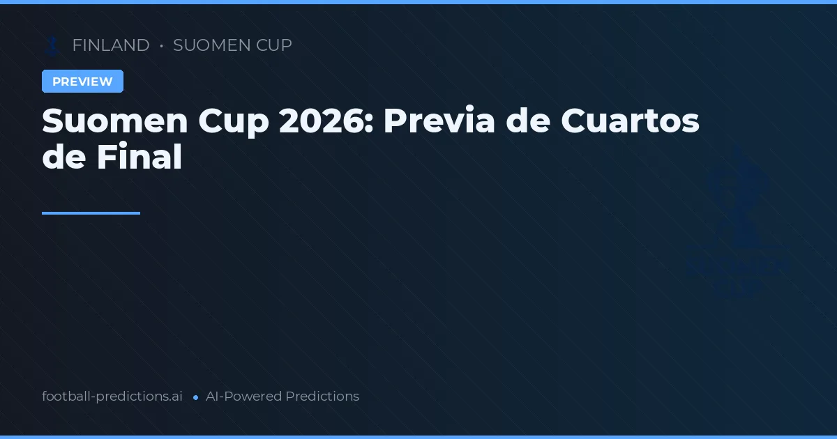 Suomen Cup 2026: Previa de Cuartos de Final