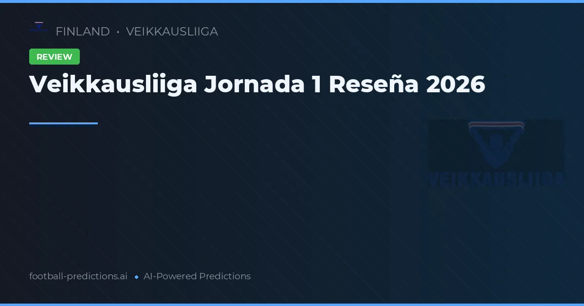 Veikkausliiga Jornada 1 Reseña 2026