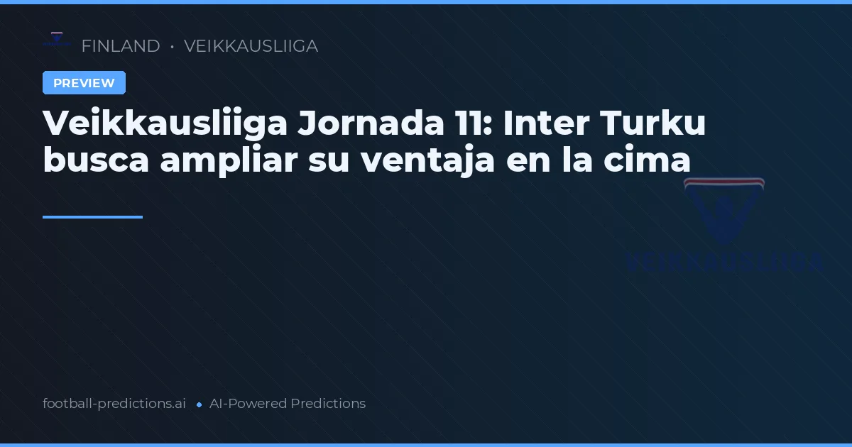 Veikkausliiga Jornada 11: Inter Turku busca ampliar su ventaja en la cima