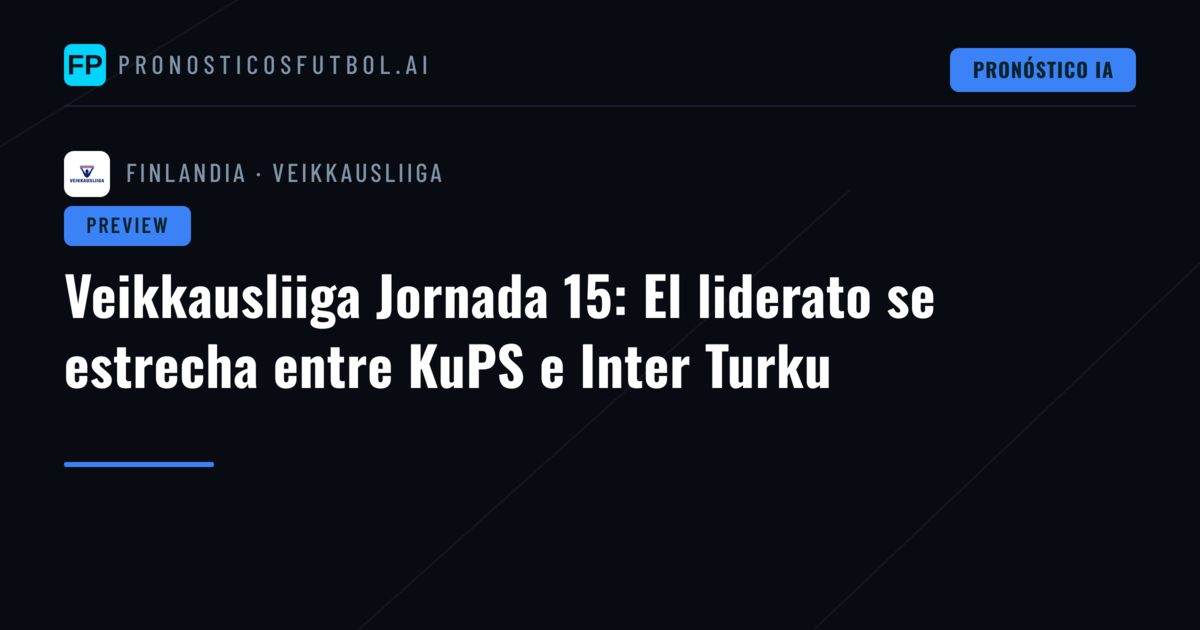 Veikkausliiga Jornada 15: El liderato se estrecha entre KuPS e Inter Turku