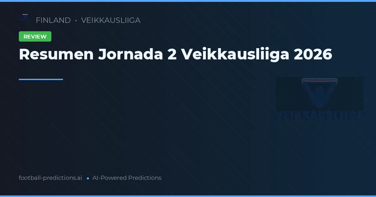 Resumen Jornada 2 Veikkausliiga 2026