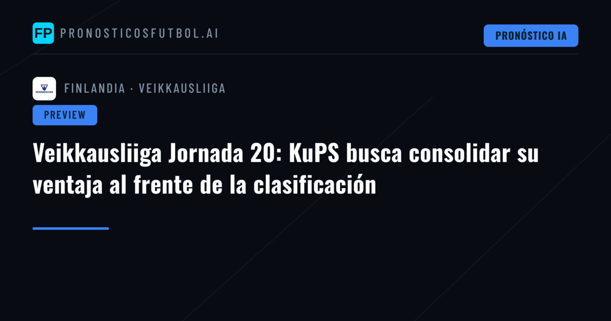Veikkausliiga Jornada 20: KuPS busca consolidar su ventaja al frente de la clasificación