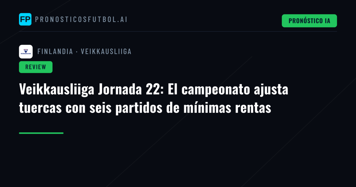 Veikkausliiga Jornada 22: El campeonato ajusta tuercas con seis partidos de mínimas rentas