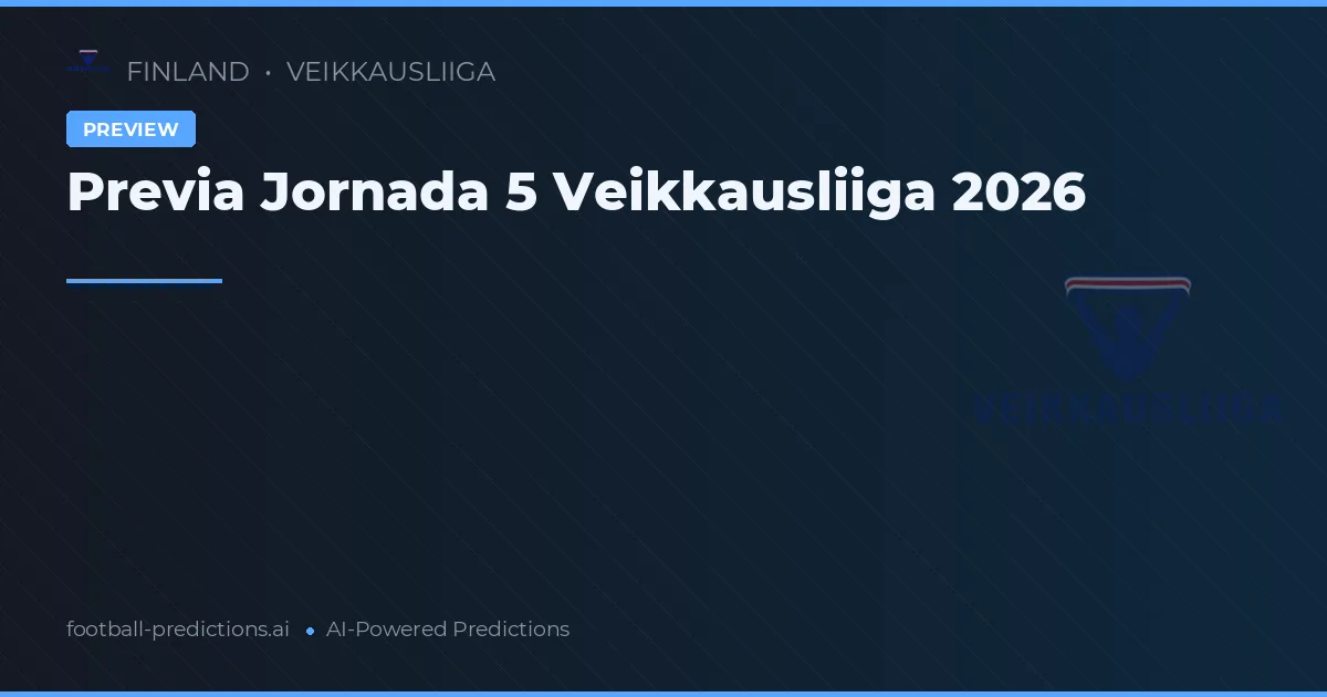 Previa Jornada 5 Veikkausliiga 2026