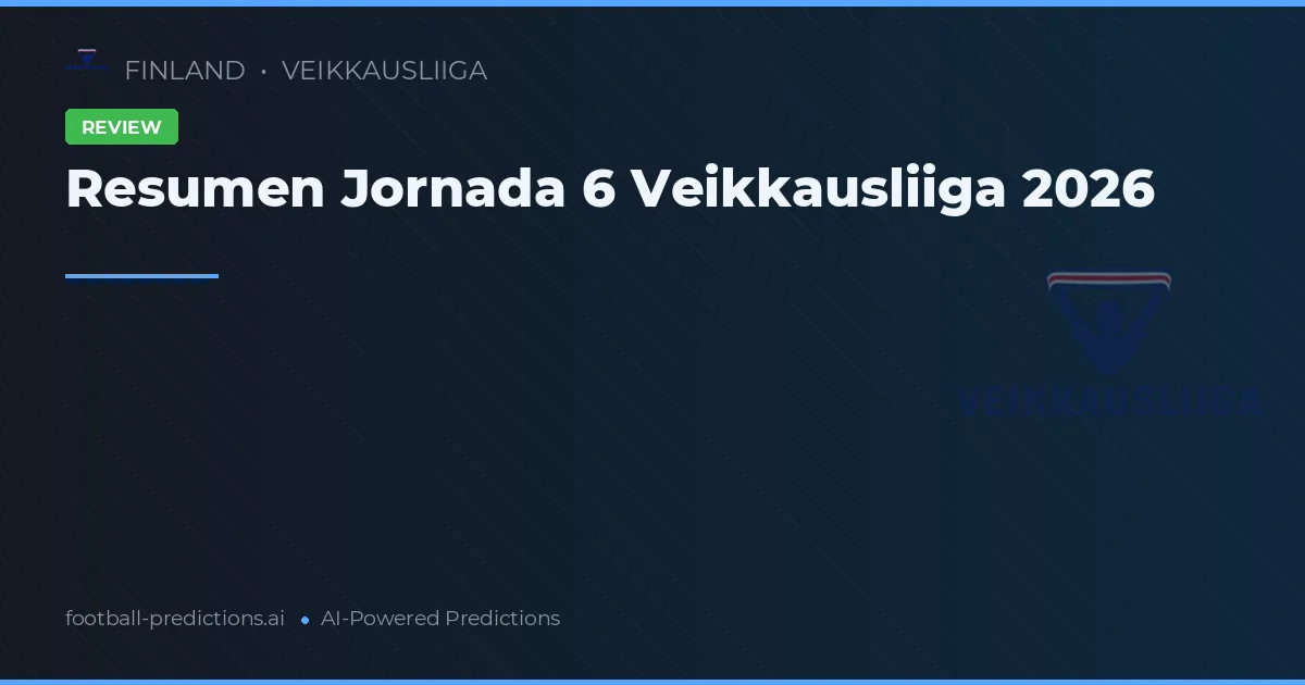 Resumen Jornada 6 Veikkausliiga 2026