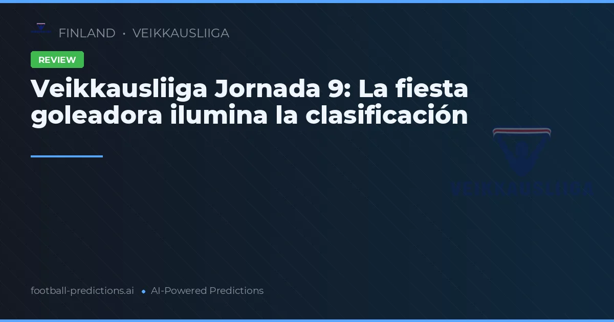Veikkausliiga Jornada 9: La fiesta goleadora ilumina la clasificación