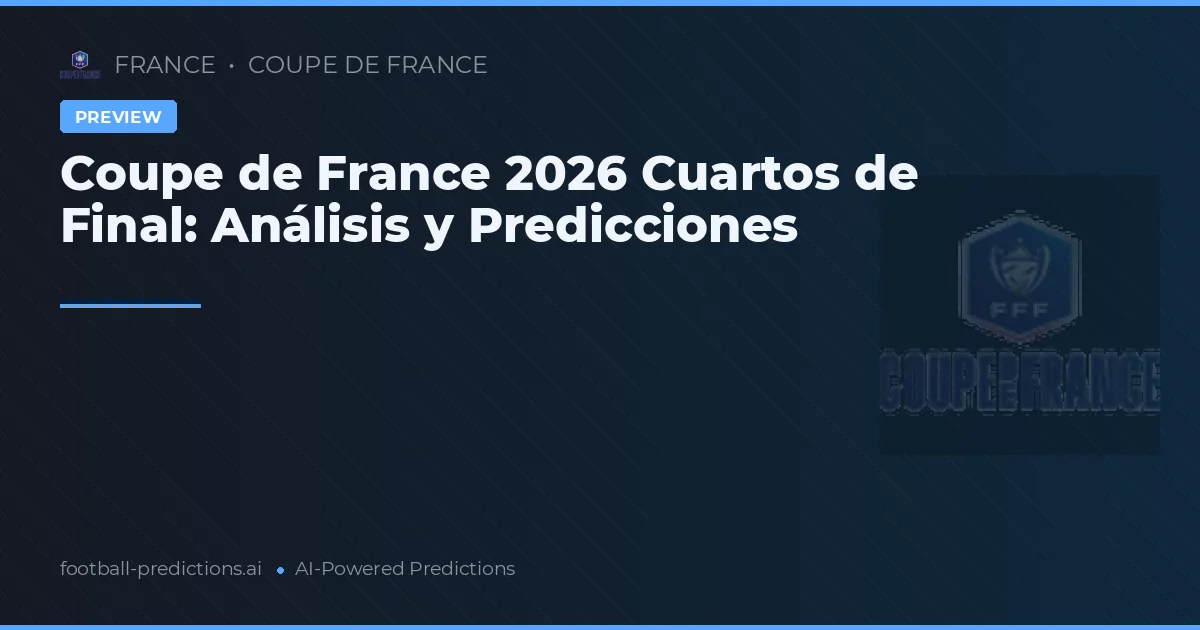 Coupe de France 2026 Cuartos de Final: Análisis y Predicciones