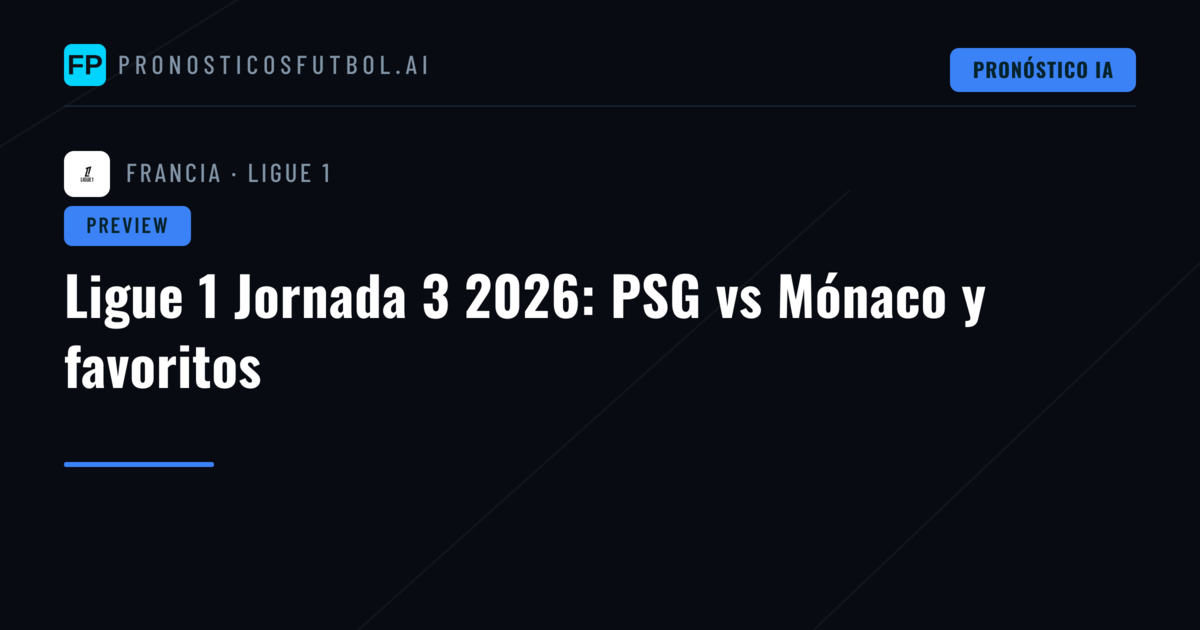 Ligue 1 Jornada 3 2026: PSG vs Mónaco y favoritos