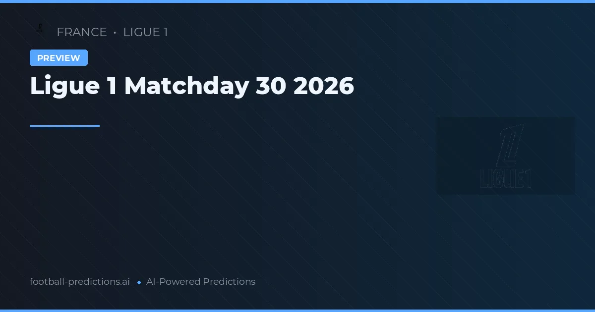 Ligue 1 Matchday 30 2026