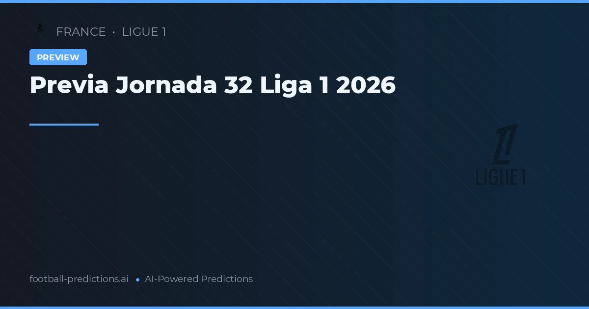 Previa Jornada 32 Liga 1 2026