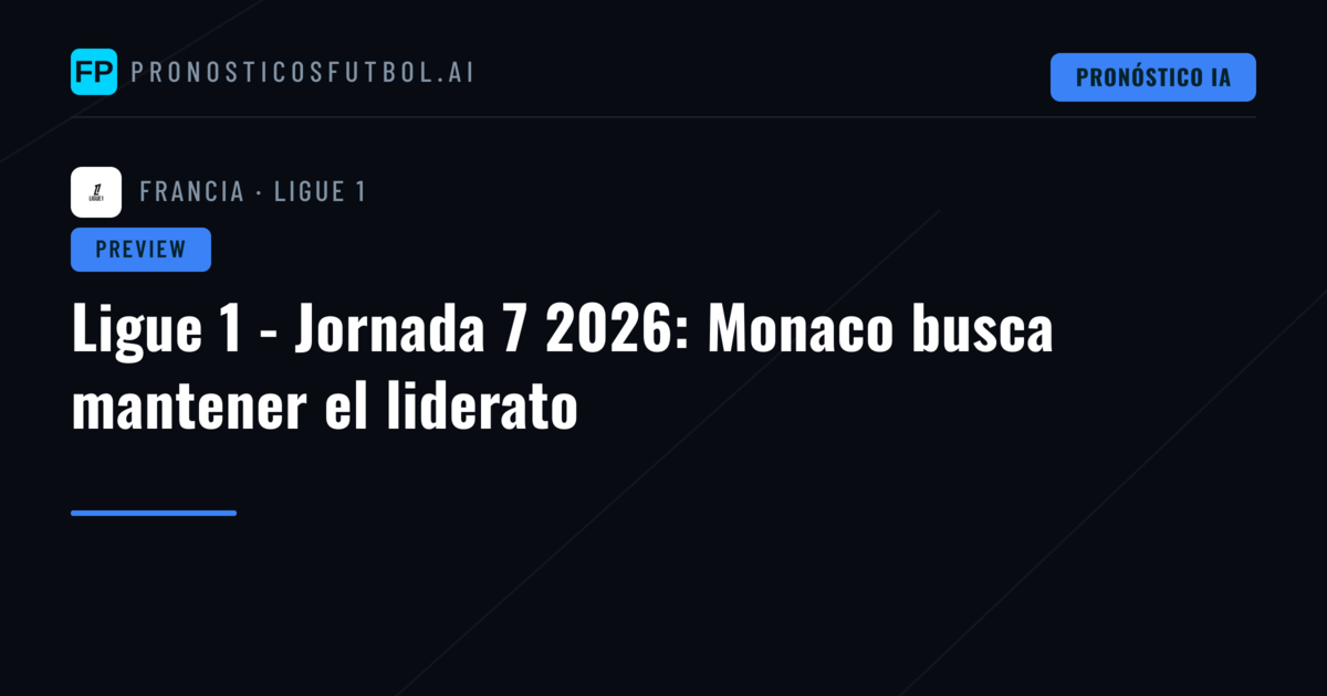 Ligue 1 - Jornada 7 2026: Monaco busca mantener el liderato