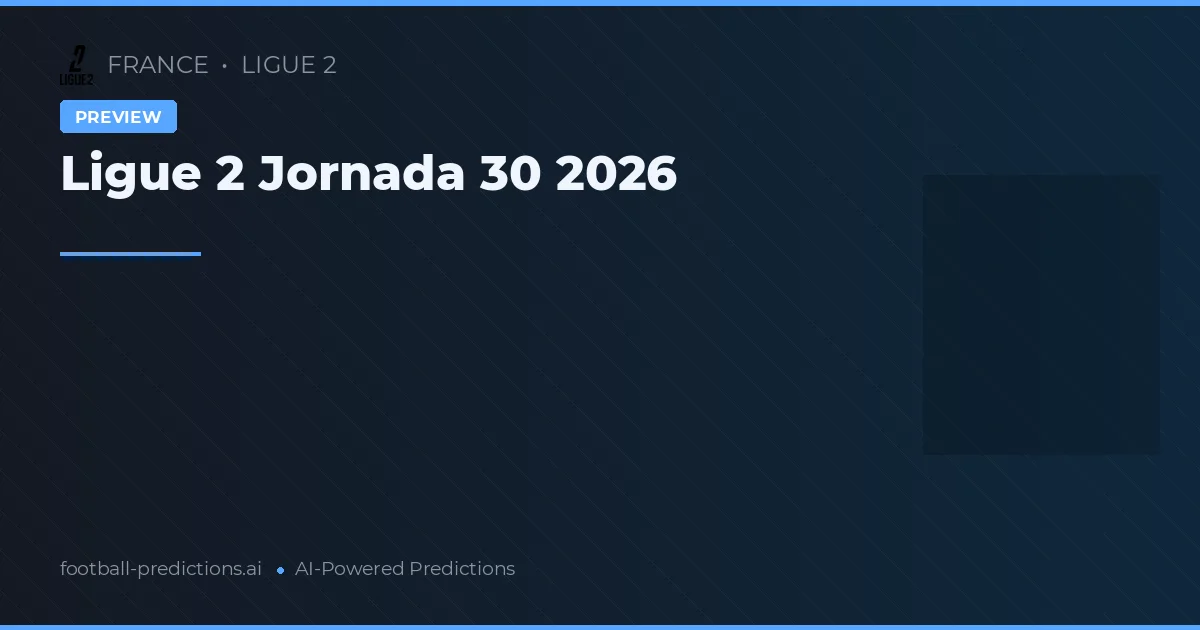 Ligue 2 Jornada 30 2026