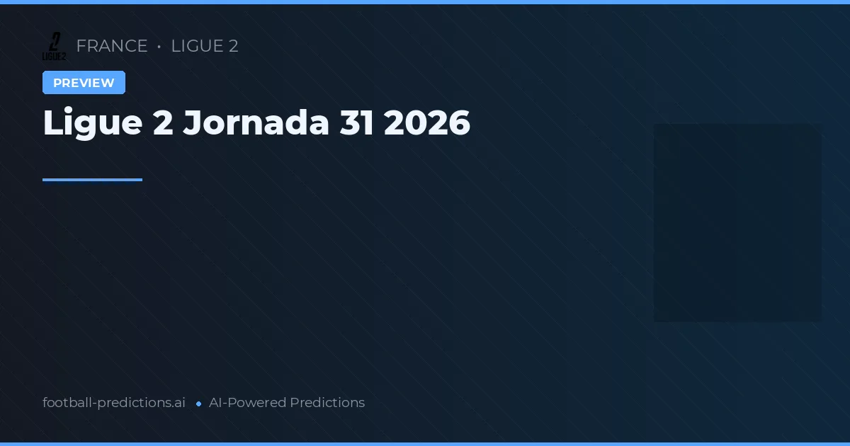 Ligue 2 Jornada 31 2026