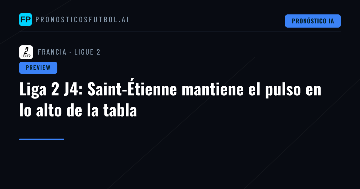Liga 2 J4: Saint-Étienne mantiene el pulso en lo alto de la tabla